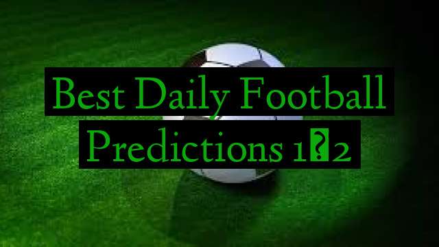 Best Daily Football Predictions 1 2 Football Predict