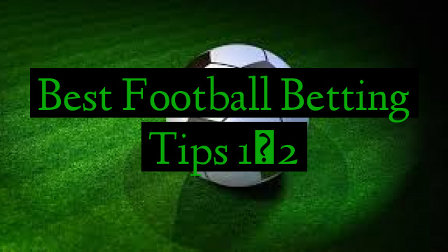 Best Football Betting Tips 1×2