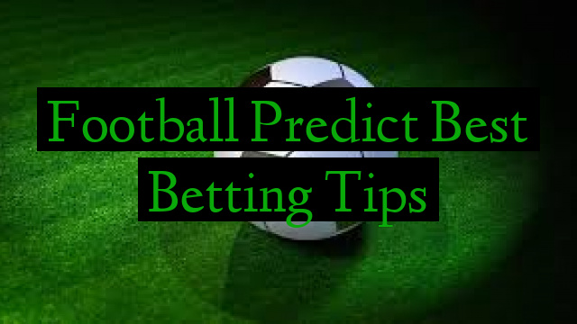 Football Predict Best Betting Tips