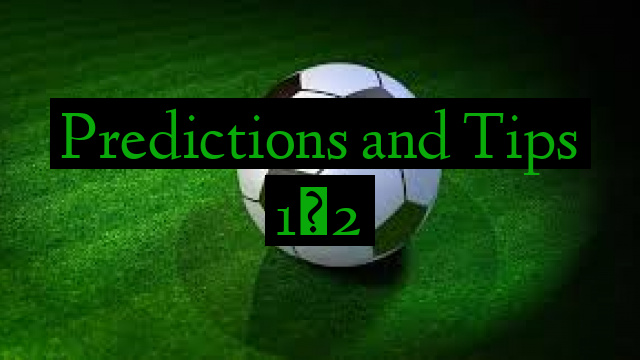 Predictions and Tips 1×2