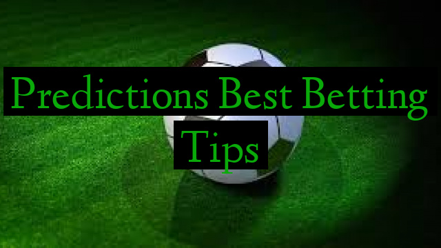 Predictions Best Betting Tips