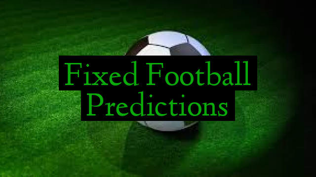 Fixed Football Predictions