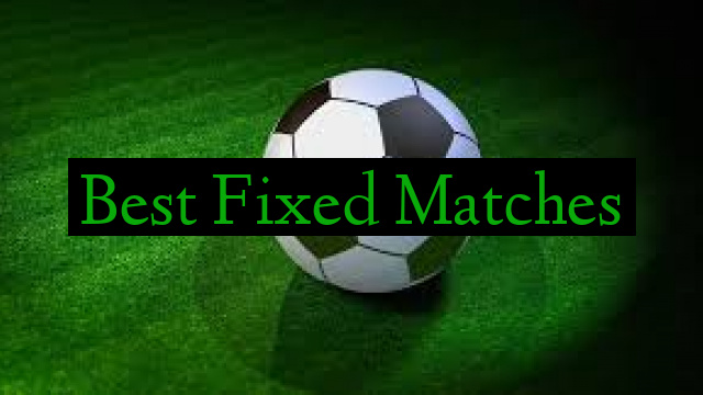 Best Fixed Matches