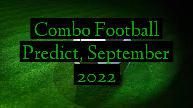 Combo Football Predict, September 2022