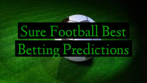 Sure Football Best Betting Predictions
