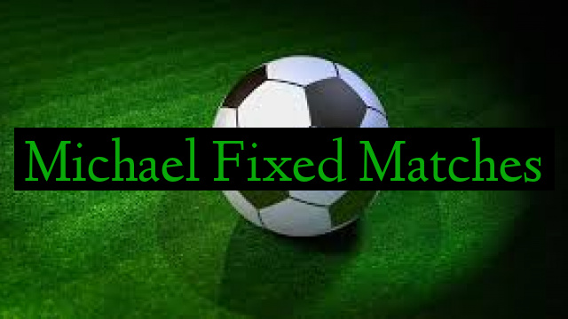 Michael Fixed Matches