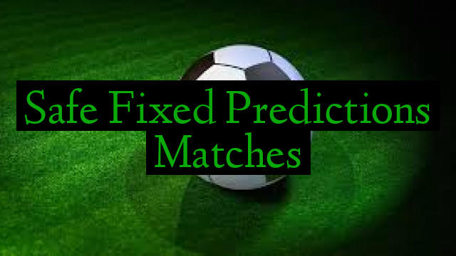 Safe Fixed Predictions Matches