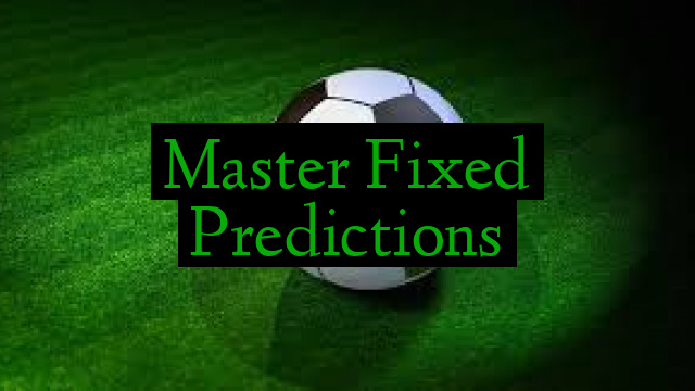 Master Fixed Predictions