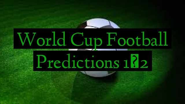 World Cup Football Predictions 1×2