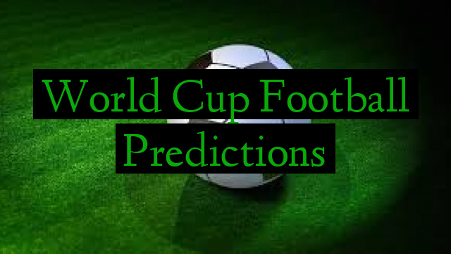 World Cup Football Predictions