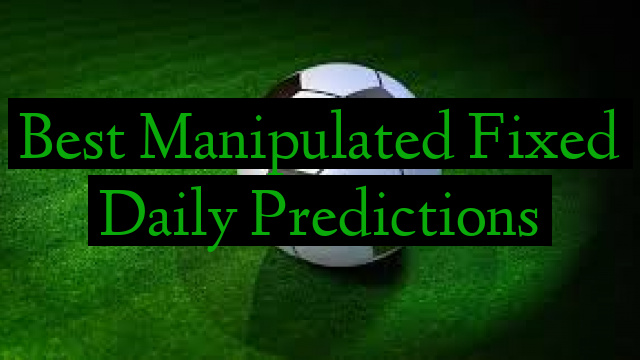 Best Manipulated Fixed Daily Predictions
