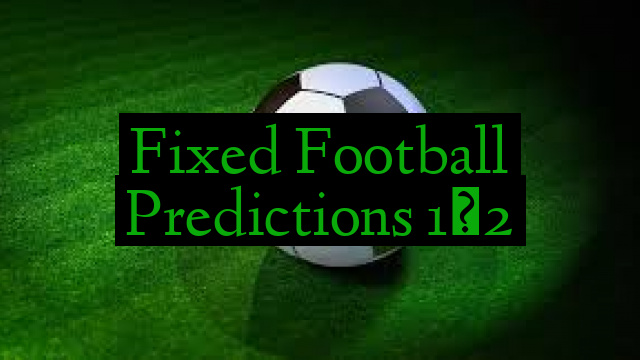 Fixed Football Predictions 1×2
