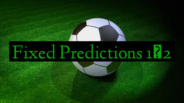 Fixed Predictions 1×2