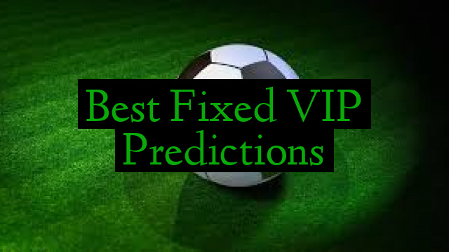 Best Fixed VIP Predictions
