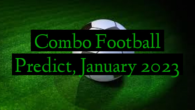 Combo Football Predict, January 2023