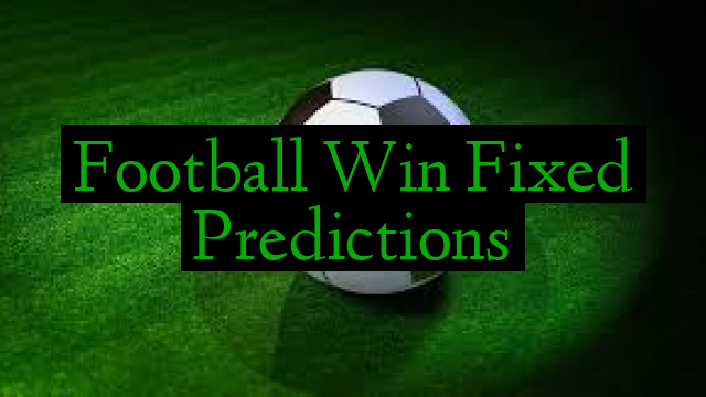 Football Win Fixed Predictions