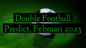 Double Football Predict, February 2023