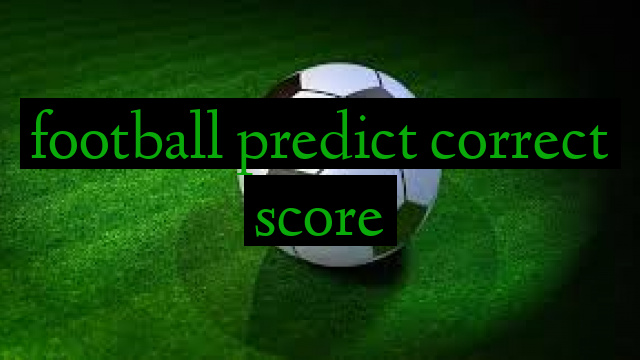 football predict correct score