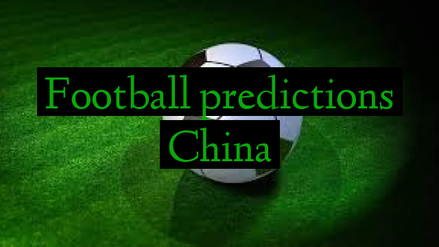 Football predictions China