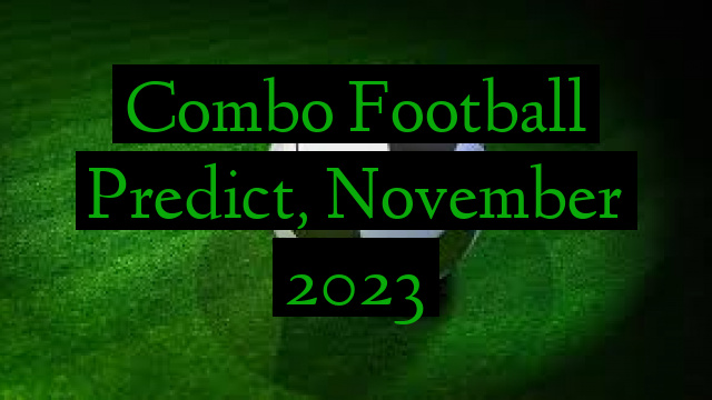 Combo Football Predict, November 2023