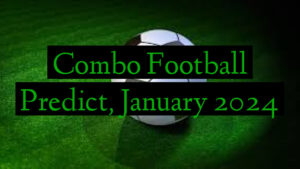 Combo Football Predict, January 2024