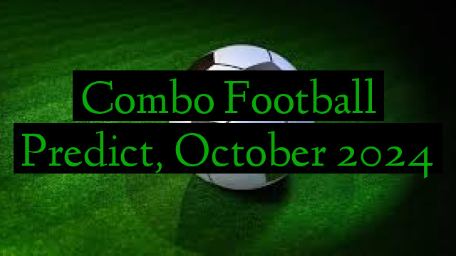 Combo Football Predict, October 2024