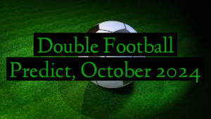 Double Football Predict, October 2024