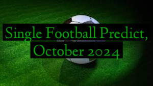 Single Football Predict, October 2024