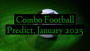 Combo Football Predict, January 2025