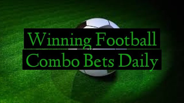 Winning Football Combo Bets Daily