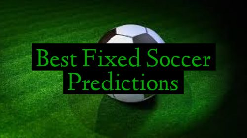 Best Fixed Soccer Predictions