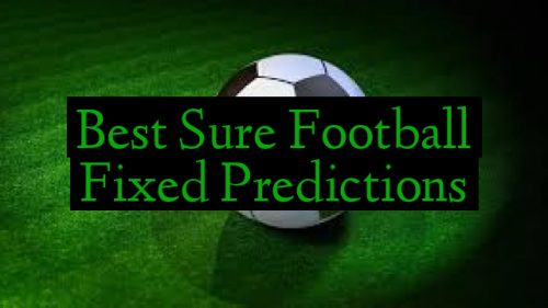 Best Sure Football Fixed Predictions