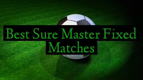 Best Sure Master Fixed Matches