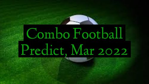 Combo Football Predict, Mar 2022