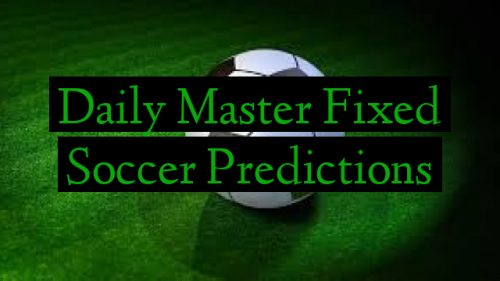 Daily Master Fixed Soccer Predictions