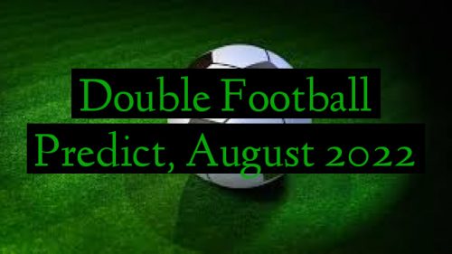 Double Football Predict, August 2022