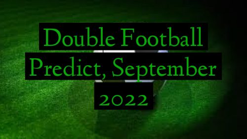 Double Football Predict, September 2022