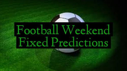 Football Weekend Fixed Predictions