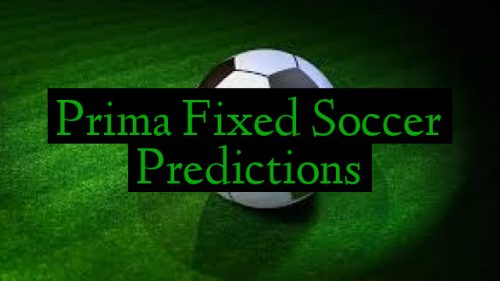 Prima Fixed Soccer Predictions