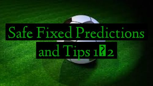 Safe Fixed Predictions and Tips 1×2
