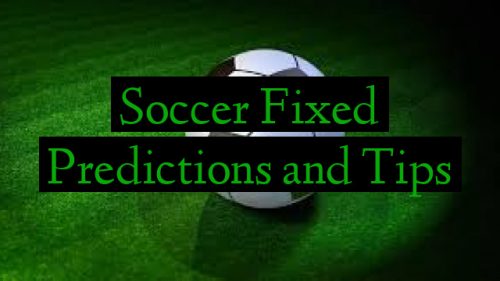 Soccer Fixed Predictions and Tips