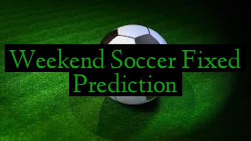 Weekend Soccer Fixed Prediction